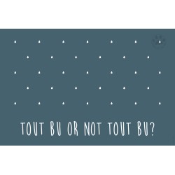 Carte Postale 10x15 « Tout bu or not »