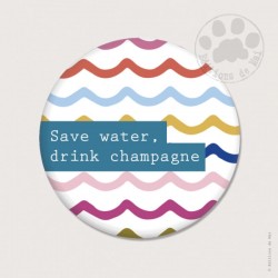 Magnet rond 5,6cm "Save water, drink champagne"