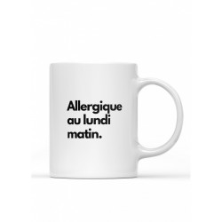 Mug "Allergique au lundi matin"